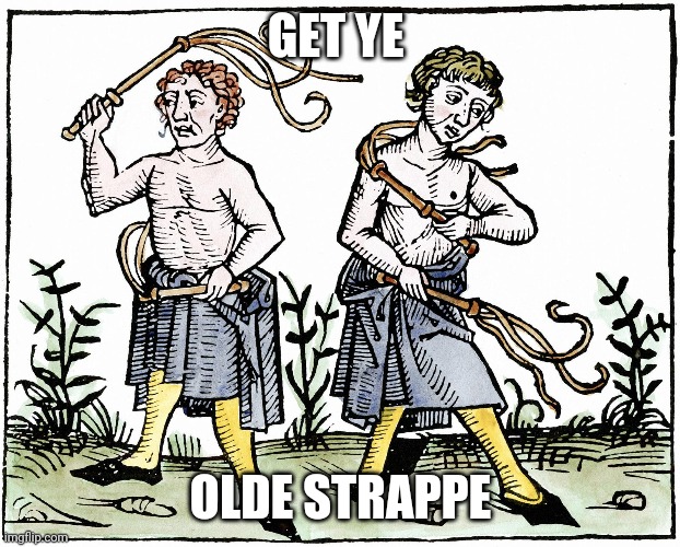 Olde strappe | GET YE; OLDE STRAPPE | image tagged in funny meme | made w/ Imgflip meme maker