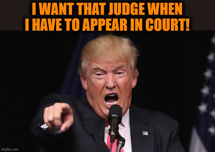 I WANT THAT JUDGE WHEN I HAVE TO APPEAR IN COURT! | made w/ Imgflip meme maker