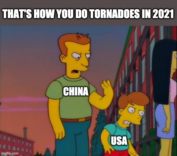 China's beating "US" with Tornadoes in 2021 | THAT'S HOW YOU DO TORNADOES IN 2021; CHINA; USA | image tagged in china,usa,tornado | made w/ Imgflip meme maker