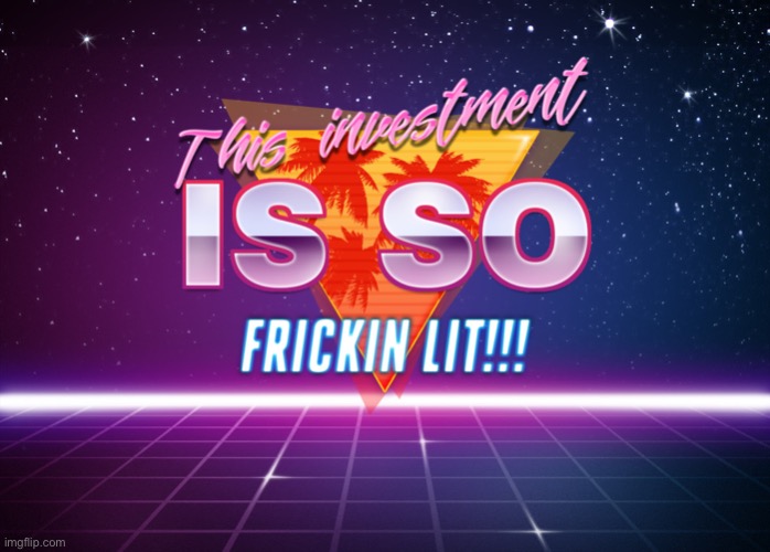 This investment is so lit!! | image tagged in this investment is so lit | made w/ Imgflip meme maker
