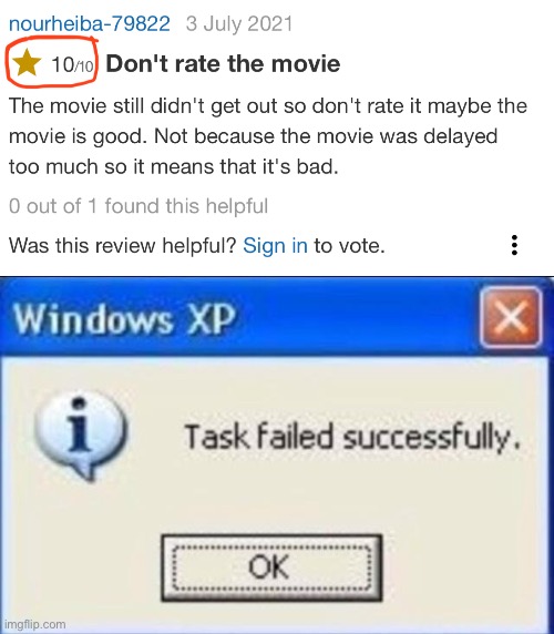 Don’t rate the movieeeeeeee!!!!! | image tagged in task failed successfully,funny,memes,movies | made w/ Imgflip meme maker