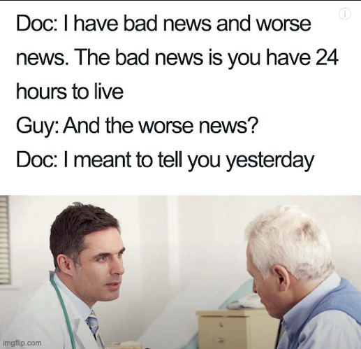 Bad News | image tagged in medical,meme,funny memes | made w/ Imgflip meme maker
