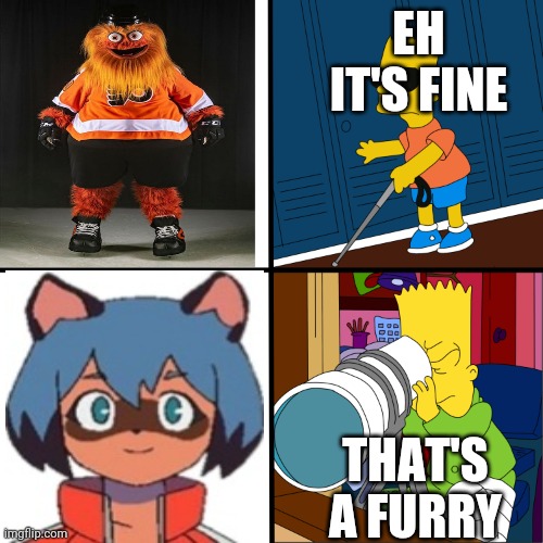 It do be like tho | EH IT'S FINE; THAT'S A FURRY | image tagged in blind bart | made w/ Imgflip meme maker