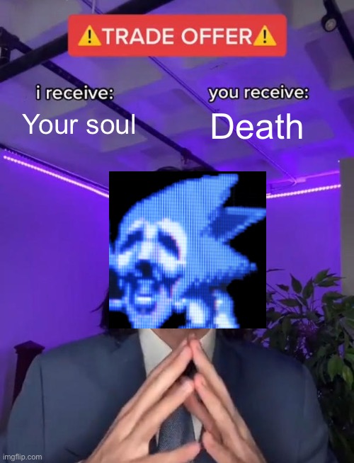 Trade Offer | Your soul Death | image tagged in trade offer | made w/ Imgflip meme maker