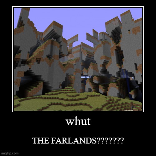 farlands | image tagged in funny,demotivationals | made w/ Imgflip demotivational maker