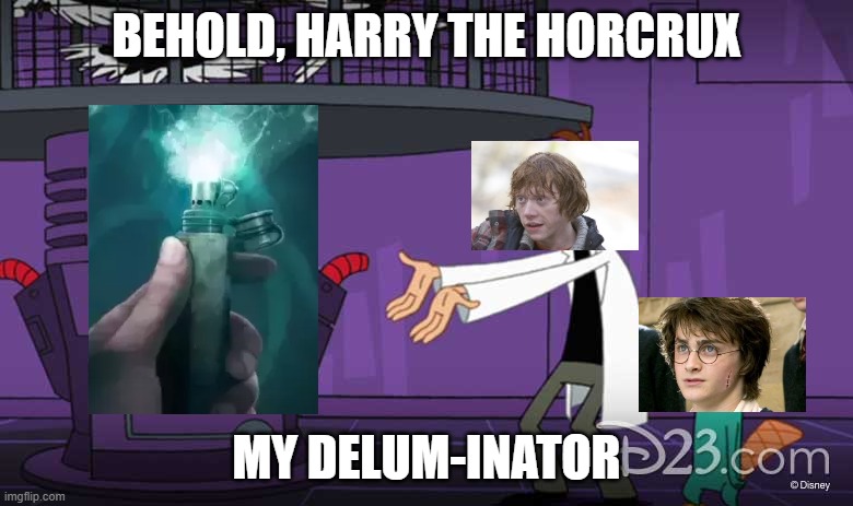 deluminator |  BEHOLD, HARRY THE HORCRUX; MY DELUM-INATOR | image tagged in ron weasley,harry potter,deluminator,dumbledore,perry the platypus,doofenshmirtz | made w/ Imgflip meme maker