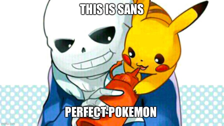 THIS IS SANS; PERFECT POKEMON | made w/ Imgflip meme maker