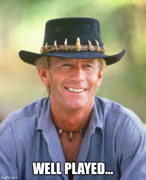 Noice! | WELL PLAYED… | image tagged in noice | made w/ Imgflip meme maker