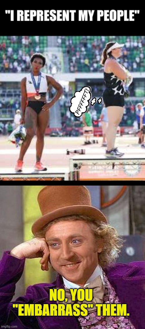 Confusing "Support" with "Shame" . . . | PFFFFFFT! NO, YOU "EMBARRASS" THEM. | image tagged in creepy condescending wonka,gwen berry,blm,national anthem,olympics,idiot | made w/ Imgflip meme maker