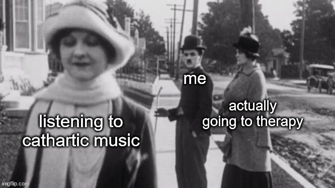 music over therapy | me; actually going to therapy; listening to cathartic music | image tagged in original distracted boyfriend | made w/ Imgflip meme maker