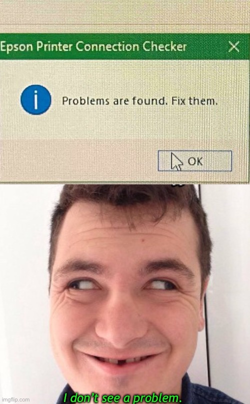 Can you describe the problem sir? | I don’t see a problem. | image tagged in funny memes | made w/ Imgflip meme maker