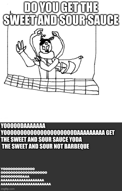 . | DO YOU GET THE SWEET AND SOUR SAUCE | made w/ Imgflip meme maker