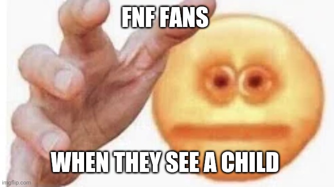 Vibe Check | FNF FANS; WHEN THEY SEE A CHILD | image tagged in vibe check | made w/ Imgflip meme maker