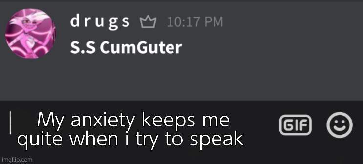 Tutturu temp Nonbinary_Russian_Gummy | My anxiety keeps me quite when i try to speak | image tagged in tutturu temp nonbinary_russian_gummy | made w/ Imgflip meme maker