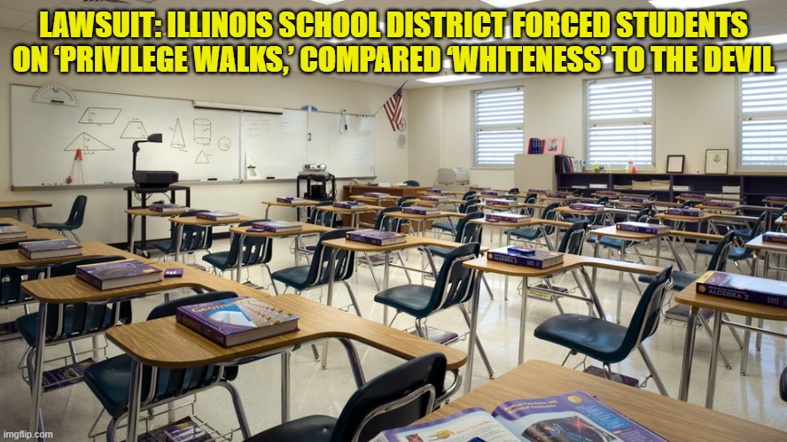 But racism against whites are only a conspiracy theory according to the left. "Nothing to see here, racists." | LAWSUIT: ILLINOIS SCHOOL DISTRICT FORCED STUDENTS ON ‘PRIVILEGE WALKS,’ COMPARED ‘WHITENESS’ TO THE DEVIL | image tagged in racism,wokeness,woke,white privilege | made w/ Imgflip meme maker