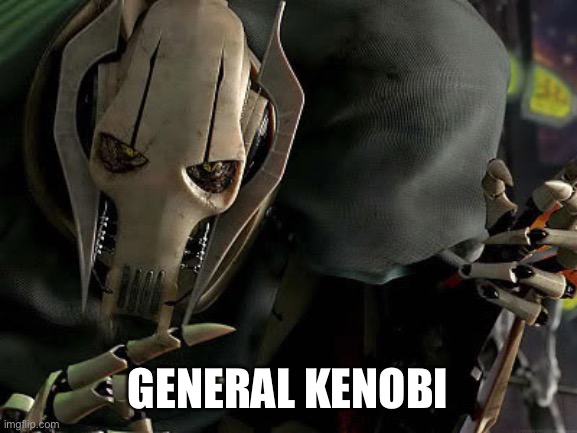General Grievous Collection | GENERAL KENOBI | image tagged in general grievous collection | made w/ Imgflip meme maker
