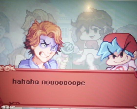 hahaha nooooooooope | image tagged in hahaha nooooooooope | made w/ Imgflip meme maker