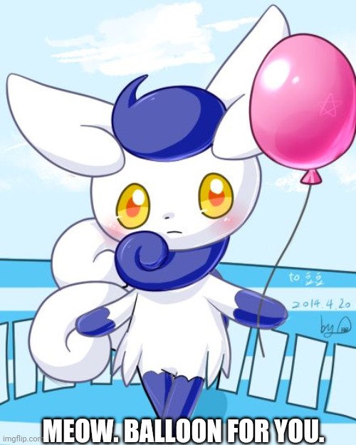 Meowstic | MEOW. BALLOON FOR YOU. | image tagged in meowstic | made w/ Imgflip meme maker