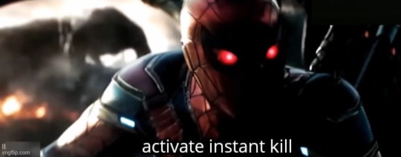 Me: *rages at a game and smashes keyboard* My computer: | image tagged in activate instant kill,spiderman,spiderman homecoming,gaming,pc gaming,rage | made w/ Imgflip meme maker