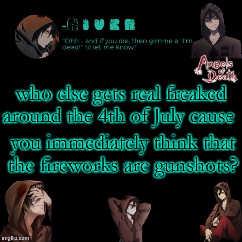 who else gets real freaked around the 4th of July cause; you immediately think that the fireworks are gunshots? | made w/ Imgflip meme maker