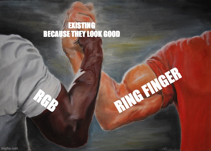 Fax | EXISTING BECAUSE THEY LOOK GOOD; RING FINGER; RGB | image tagged in memes,epic handshake,rainbow | made w/ Imgflip meme maker