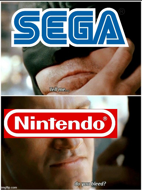 Nintendo vs SEGA oversimplified | image tagged in do you bleed | made w/ Imgflip meme maker