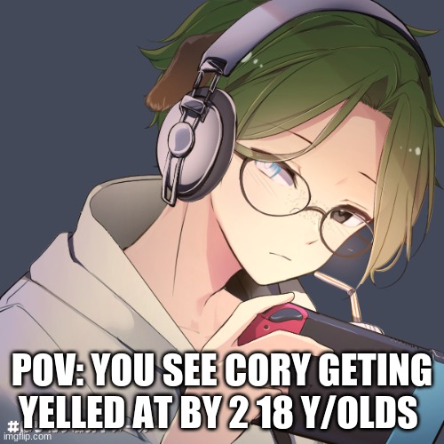 hes 18 | POV: YOU SEE CORY GETING YELLED AT BY 2 18 Y/OLDS | made w/ Imgflip meme maker