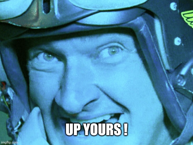 Independance day | UP YOURS ! | image tagged in independance day | made w/ Imgflip meme maker