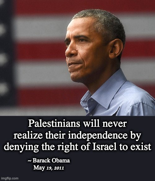 Wise words on Independence | image tagged in palestine,israel,barack obama,obama,independence day,fact check | made w/ Imgflip meme maker