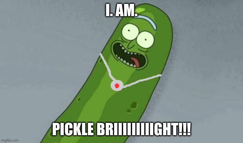 PICKLE BRIGHT | I. AM. PICKLE BRIIIIIIIIIGHT!!! | image tagged in pickle rick,jack bright,scp | made w/ Imgflip meme maker