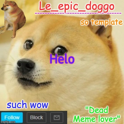 Le_epic_doggo's dead meme temp | Helo | image tagged in le_epic_doggo's dead meme temp | made w/ Imgflip meme maker