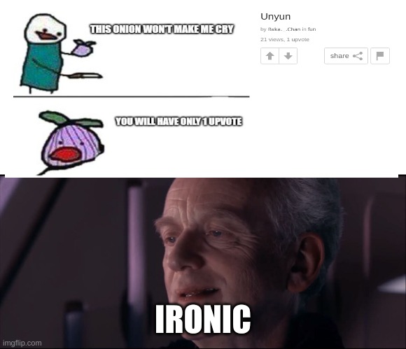 lol it litterally has only one upvote | IRONIC | image tagged in palpatine ironic,upvote | made w/ Imgflip meme maker
