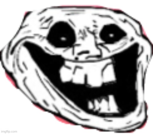 Trollge Face | image tagged in trollge face | made w/ Imgflip meme maker