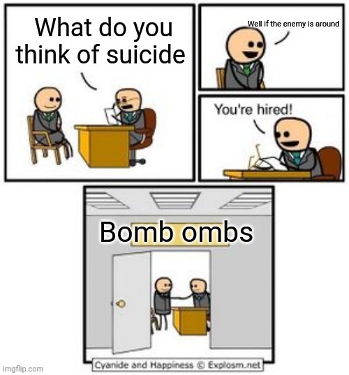 Mario memes | Well if the enemy is around; What do you think of suicide; Bomb ombs | image tagged in your hired,mario | made w/ Imgflip meme maker