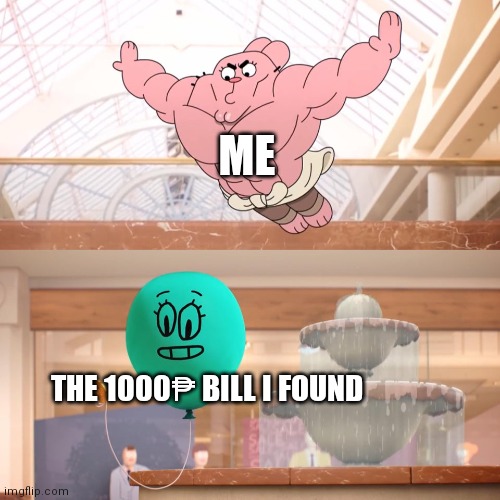 Amazing world of gumball: Richard jumping on balloon | ME; THE 1000₱ BILL I FOUND | image tagged in amazing world of gumball richard jumping on balloon | made w/ Imgflip meme maker
