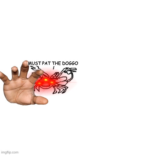 Moth Carlos "do you are have stupid" | MUST PAT THE DOGGO | image tagged in moth carlos do you are have stupid | made w/ Imgflip meme maker