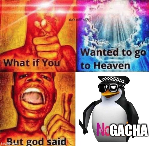 What if you wanted to go to heaven? | GACHA | image tagged in what if you wanted to go to heaven | made w/ Imgflip meme maker