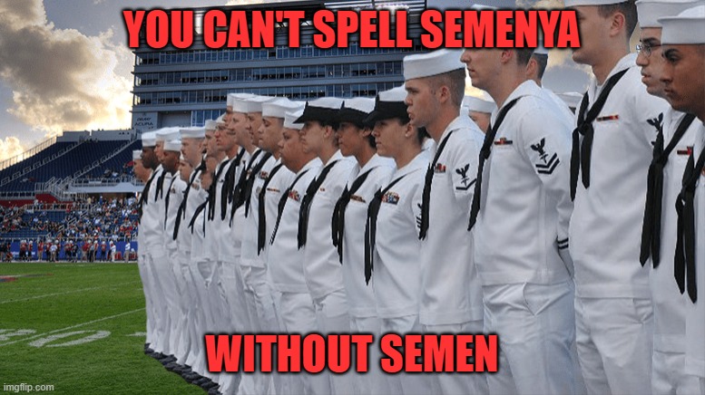 Sea men | YOU CAN'T SPELL SEMENYA WITHOUT SEMEN | image tagged in sea men | made w/ Imgflip meme maker