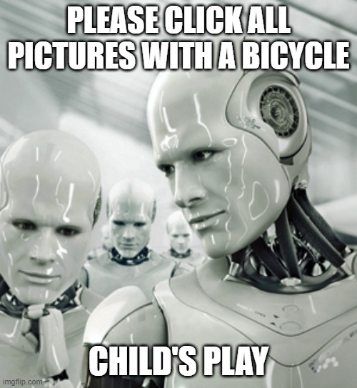 Robots |  PLEASE CLICK ALL PICTURES WITH A BICYCLE; CHILD'S PLAY | image tagged in memes,robots | made w/ Imgflip meme maker