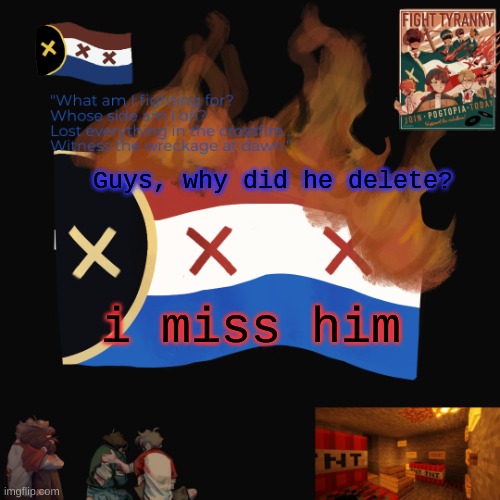I think I might go insane. | Guys, why did he delete? i miss him | image tagged in i think i might go insane | made w/ Imgflip meme maker