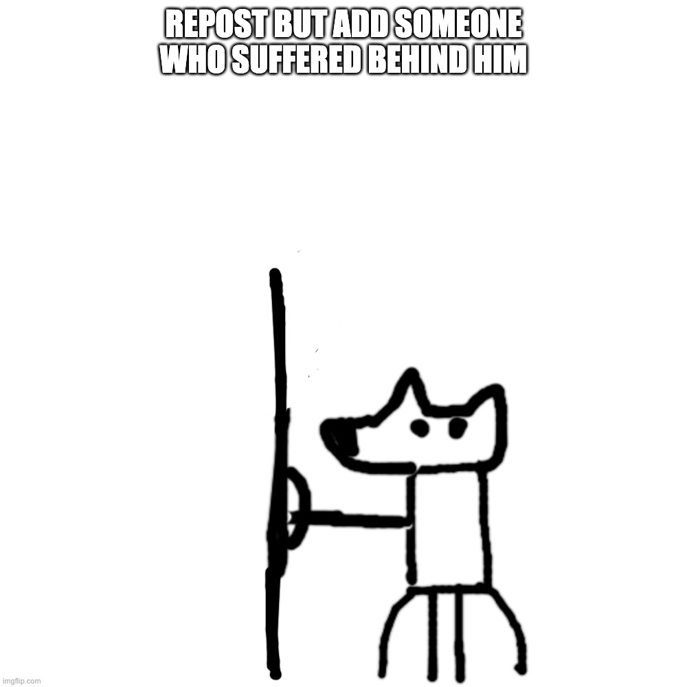 SHIELD | REPOST BUT ADD SOMEONE WHO SUFFERED BEHIND HIM | image tagged in memes,blank transparent square | made w/ Imgflip meme maker
