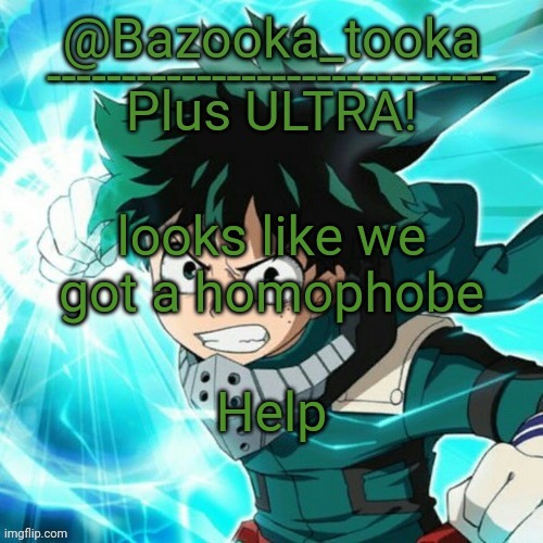 Yes, another Deku template. | looks like we got a homophobe; Help | image tagged in yes another deku template | made w/ Imgflip meme maker
