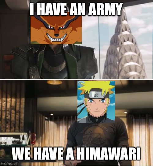 Loki | I HAVE AN ARMY; WE HAVE A HIMAWARI | image tagged in loki | made w/ Imgflip meme maker