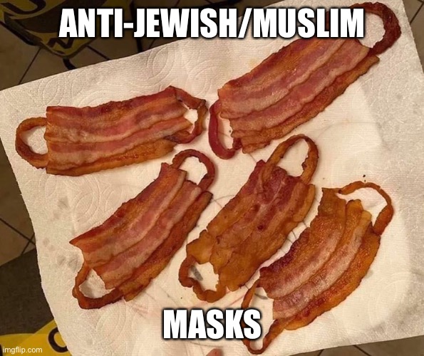  ANTI-JEWISH/MUSLIM; MASKS | image tagged in covid mask | made w/ Imgflip meme maker