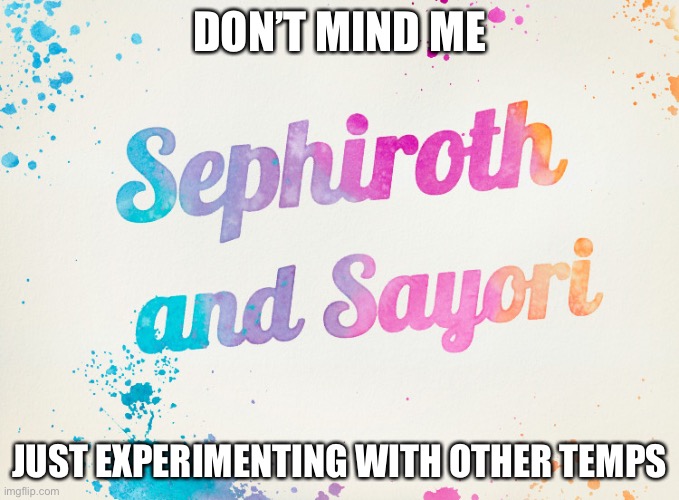Sayori and Sephiroth | DON’T MIND ME; JUST EXPERIMENTING WITH OTHER TEMPS | image tagged in sayori and sephiroth | made w/ Imgflip meme maker