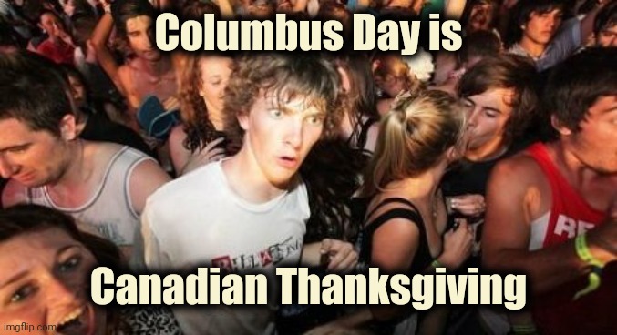and Christmas in Australia is in the summer | Columbus Day is Canadian Thanksgiving | image tagged in memes,sudden clarity clarence,holidays,mr worldwide,all around | made w/ Imgflip meme maker