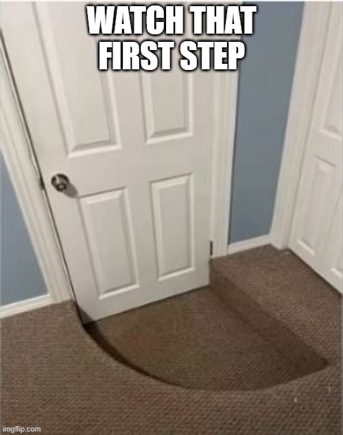 Open Sesame | WATCH THAT FIRST STEP | image tagged in you had one job | made w/ Imgflip meme maker