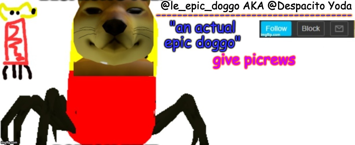 Le_epic_doggo's TRUE temp | give picrews | image tagged in le_epic_doggo's true temp | made w/ Imgflip meme maker