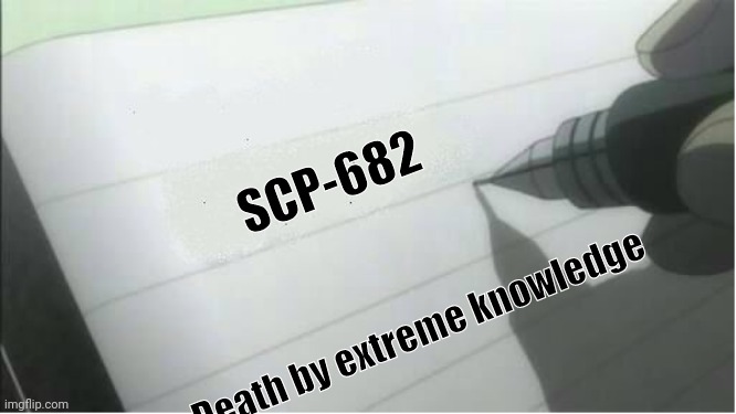 death note blank | SCP-682 Death by extreme knowledge | image tagged in death note blank | made w/ Imgflip meme maker