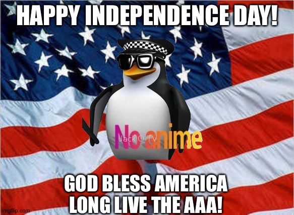 Happy July 4th! | HAPPY INDEPENDENCE DAY! GOD BLESS AMERICA
LONG LIVE THE AAA! | image tagged in usa flag | made w/ Imgflip meme maker